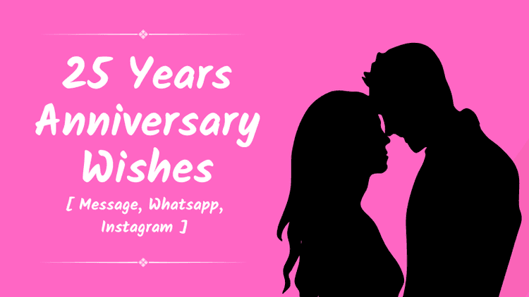  100+ Original 25 Years Anniversary Wishes, Captions, and Quotes