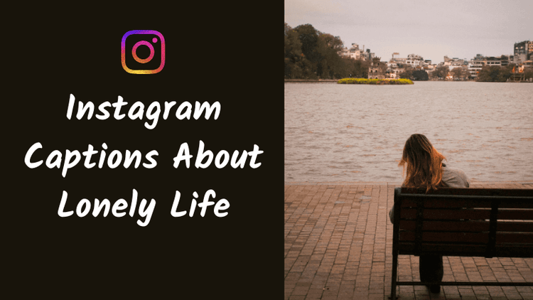 77+ Instagram Captions About Lonely Time for Sad and Aesthetic Posts