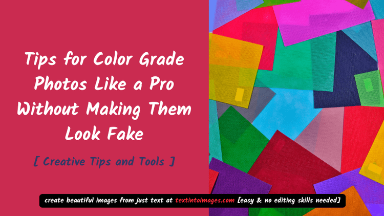 101+ Best Tips for Color Grade Photos Like a Professional Editor [ Industry Secrets Revealed ]
