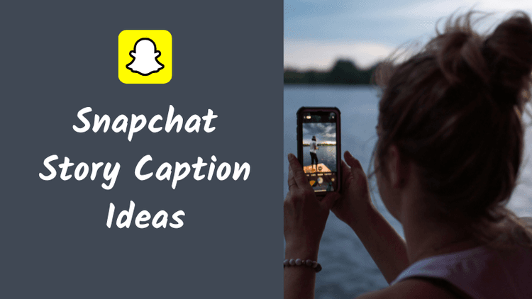 500+  Snapchat Story Caption Ideas for Aesthetic, Funny, Selfie and Daily Posts