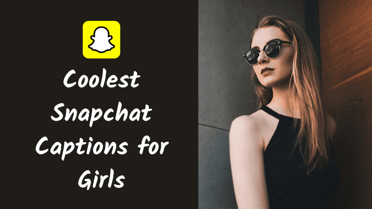 1001+ Coolest Snapchat Captions for Girls to Match Every Mood and Vibe